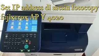 Cara Set Ip address di mesin fotocopy Fujixerox AP V 4020