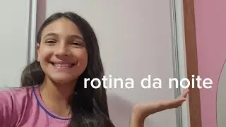 Rotina da noite comigo 💖💖