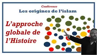 1-L'approche historique globale pour comprendre les origines de l'islam [Conférence Odon Lafontaine]