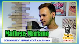 TODO MUNDO MENOS VOCÊ - As Patroas (Cover Matheus Mariano)