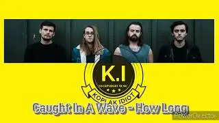 Caught In A Wave - How Long(Modern Rock Music)