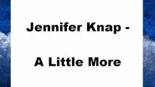 Jennifer Knap - A Little More