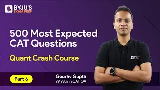 CAT 2023 Preparation | 500 Most Expected CAT Quant Questions | CAT Quantitative Aptitude | Part 6