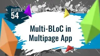 FLUTTER 54. Multi-BLoC in Multipage App