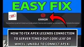 How To Fix Apex Legends Connection To Server Timed Out Code Leaf or Wheel (Unable To Connect Apex)