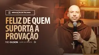 Feliz de quem suporta a provação | (Tg 1, 12-18) 