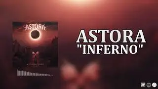 ASTORA - Inferno