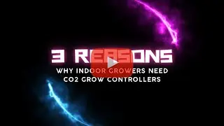 Top 3 Reasons Why Indoor Growers Need CO2 Grow Controllers