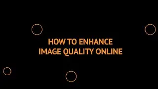 How to Enhance Image Quality Online | How to make blurry photos clearHow do I fix poor image quality