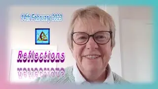 📅 230214 🤔 Reflections for 14th February 2023