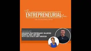 Unlocking Peak Performance: Balancing Business, Body And Mind With A CEO-Athlete Andy Anderson