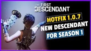 The First Descendant - Huge Patch 1.0.7 PLUS New Descendant Teased!