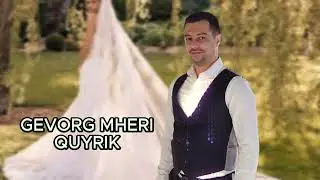 Gevorg Mheri - Quyrik | Official | New 2024