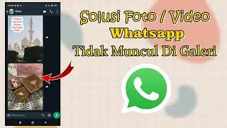 Cara Mengatasi Foto Dan Video Dari Whatsapp Tidak Tersimpan Di Galeri HP