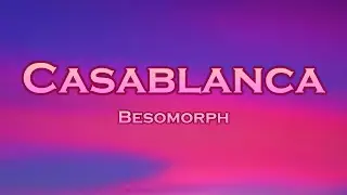 Besomorph - Casablanca (Lyrics) feat. RIELL