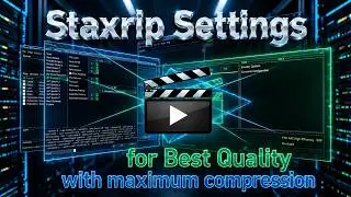 Best Video Encoder Settings for Maximum Compression with Staxrip
