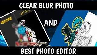 CLEAR ANY BLUR PHOTO AND BEST PHOTO EDITOR APP  VK TECH AND GAMING VIDEOS OP