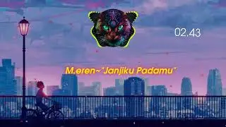 M.eren~Janjiku Padamu