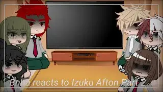 •| Bnha reacts to Izuku Afton | (2/2) | 💚 | Izuku Afton Au |•