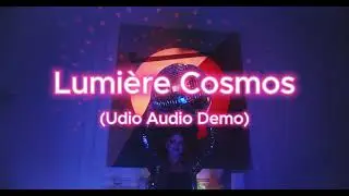 Lumiere Cosmos - Udio Created Audio Demonstration
