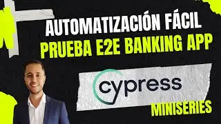 🤖CYPRESS: Así se Automatiza una Prueba E2E para un banco