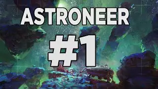ASTRONEER(Начинаем выживать)