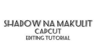 SHADOW NA MAKULIT CAPCUT EDITING TUTORIAL 