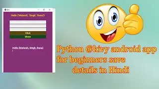 Python @kivy android app for beginners save details in hindi