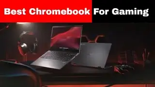 Best Chromebook For Gaming in 2025