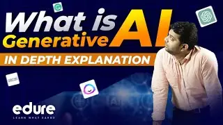 Generative AI Explained: What is Generative AI and How Does it Works ? | Edure Learning