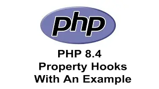 PHP 8.4 Property Hooks: The Ultimate Guide for Beginners | PHP 8.4 New Features | PHP Tutorial