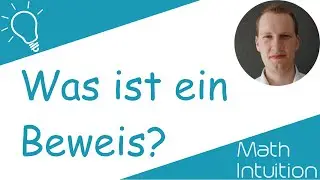 Was ist ein Beweis? | Math Intuition