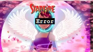Everywhere I go Starfire edit