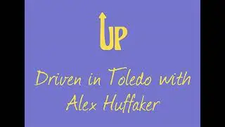 Driven in Toledo with Alex Huffaker