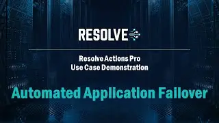 Automate Failover Response and Recovery with Resolve Actions