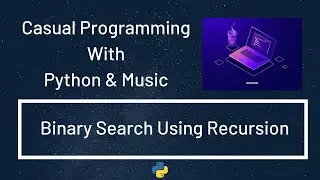 Casual Programming With Python & Music : Binary Search Using Recursion