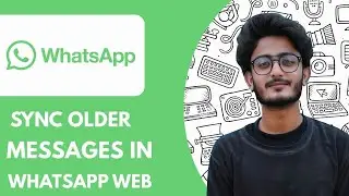 How to Sync Older Messages in Whatsapp Web  - 2025  (fast & Easy)