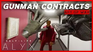 Gunman Contracts Chapter 2: Art of War| Half Life: Alyx MOD