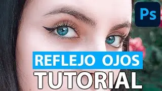 REFLEJOS OJOS Photoshop TUTORIAL | Tutorial Profesional Photoshop