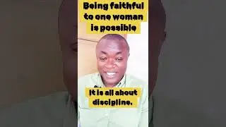 Being faithful to one woman is possible for men