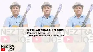 MATILAR NGALAHIN GUMI - NEZTRA JOE