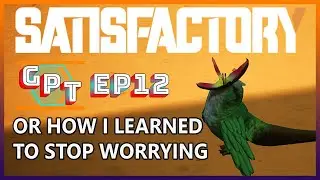 Satisfactory EP12 - Dissatisfactory?