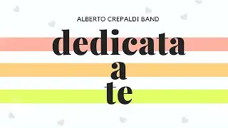 Alberto Crepaldi Band - Dedicata a te