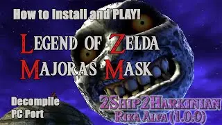 How to Install and Play Majora's Mask Decompile PC port! 2Ship2Harkinian