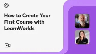 How to Create Your First Course with LearnWorlds