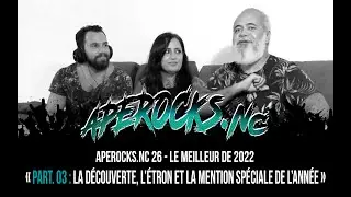 APEROCKS.NC #26 - 3/3 « Le meilleur de 2022, Part. 03 (Découverte, l’étron et la mention spéciale) »