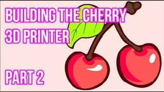 Building the Cherry 3D Printer -  Part 2 -  Frame, Bearings, and First Signs of Life