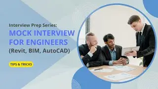 Interview Prep Series: Mock Interview for Engineers (Revit, BIM, AutoCAD)