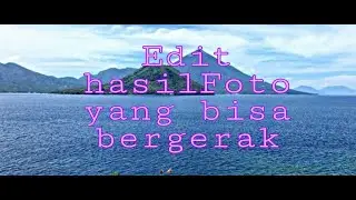 Tutorial membuat foto bergerak.