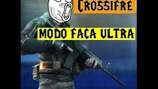 Crossfire AL - Modo Faca-Ultra